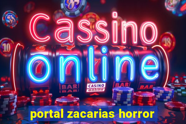 portal zacarias horror